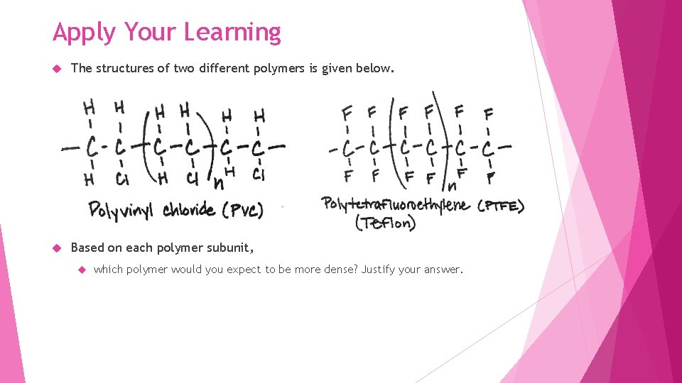 Apply Your Learning The structures of two different polymers is given below. Based on