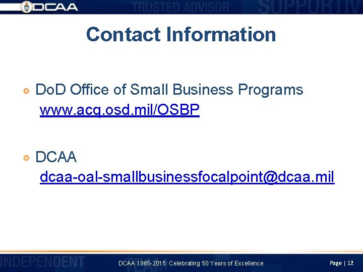 Contact Information Do. D Office of Small Business Programs www. acq. osd. mil/OSBP DCAA