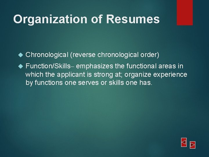 Organization of Resumes Chronological (reverse chronological order) Function/Skills– emphasizes the functional areas in which Organization of Resumes Chronological (reverse chronological order) Function/Skills– emphasizes the functional areas in which
