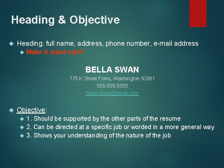 Heading & Objective Heading: full name, address, phone number, e-mail address Make it stand Heading & Objective Heading: full name, address, phone number, e-mail address Make it stand