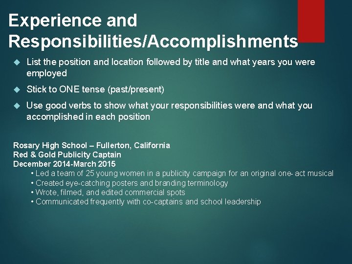 Experience and Responsibilities/Accomplishments List the position and location followed by title and what years Experience and Responsibilities/Accomplishments List the position and location followed by title and what years