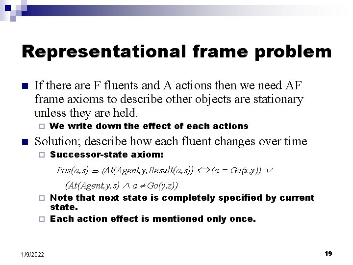 Representational frame problem n If there are F fluents and A actions then we