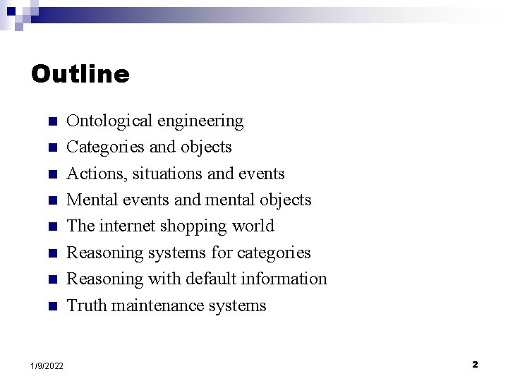 Outline n n n n 1/9/2022 Ontological engineering Categories and objects Actions, situations and