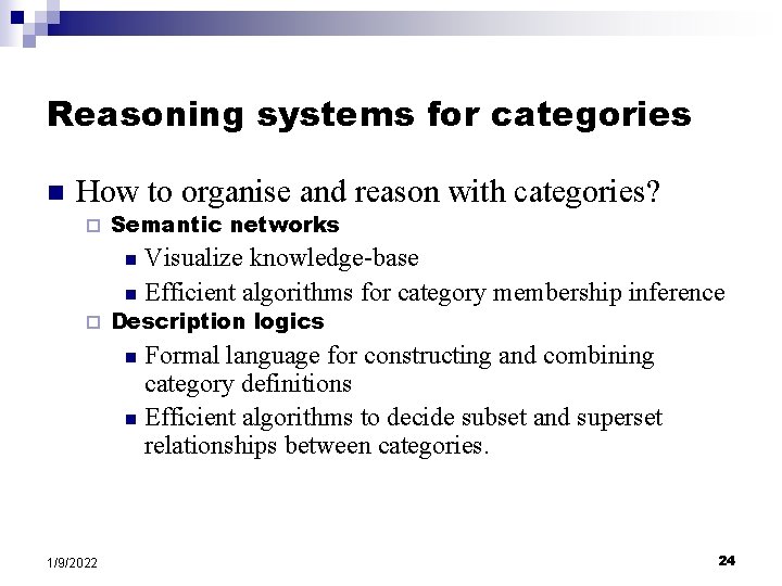 Reasoning systems for categories n How to organise and reason with categories? ¨ Semantic