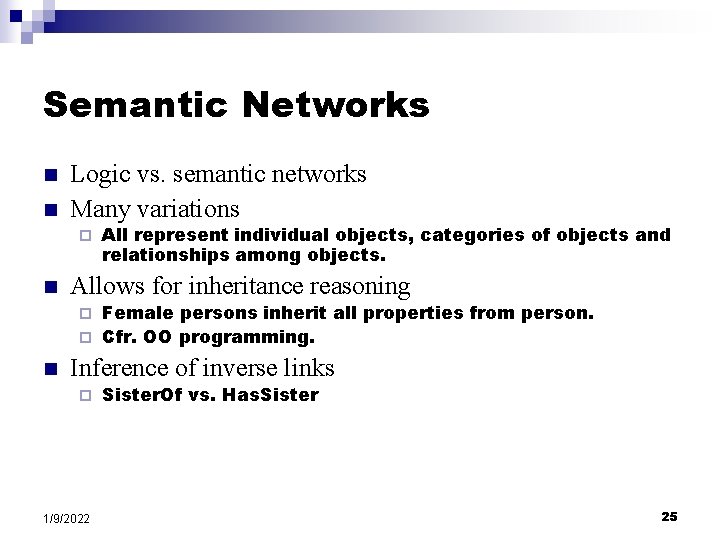 Semantic Networks n n Logic vs. semantic networks Many variations ¨ n All represent