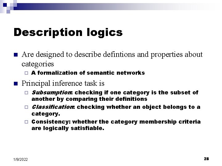 Description logics n Are designed to describe defintions and properties about categories ¨ n