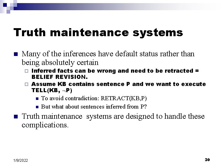 Truth maintenance systems n Many of the inferences have default status rather than being