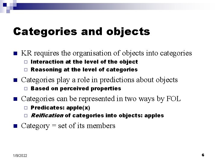 Categories and objects n KR requires the organisation of objects into categories Interaction at