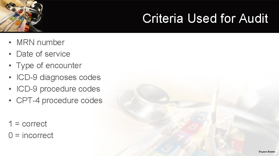 Criteria Used for Audit • • • MRN number Date of service Type of