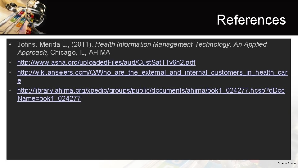 References • Johns, Merida L. , (2011), Health Information Management Technology, An Applied Approach,