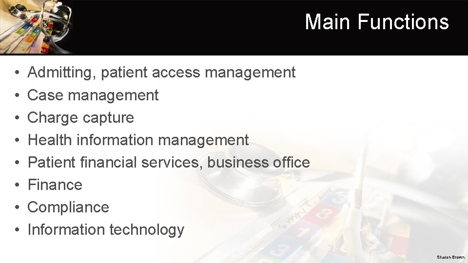 Main Functions • • Admitting, patient access management Case management Charge capture Health information