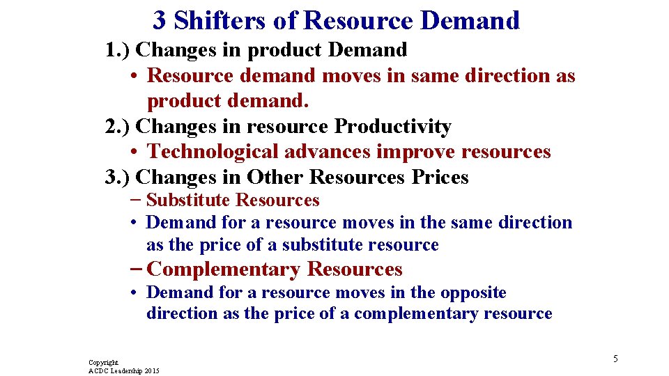 3 Shifters of Resource Demand 1. ) Changes in product Demand • Resource demand