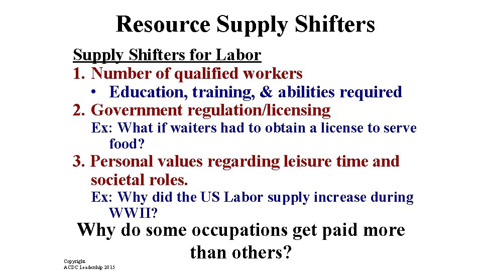 Resource Supply Shifters for Labor 1. Number of qualified workers • Education, training, &