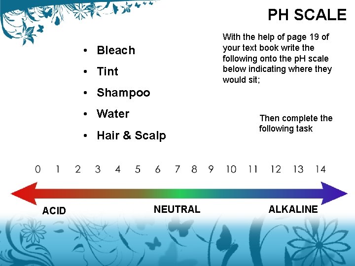 PH SCALE With the help of page 19 of your text book write the