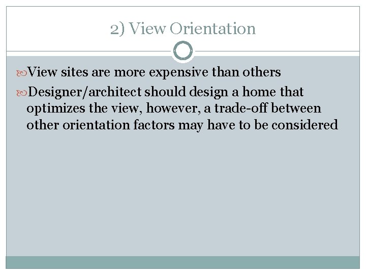 2) View Orientation View sites are more expensive than others Designer/architect should design a
