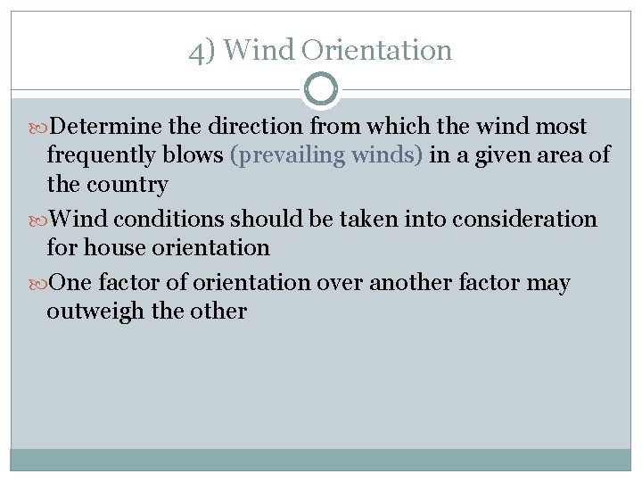 4) Wind Orientation Determine the direction from which the wind most frequently blows (prevailing