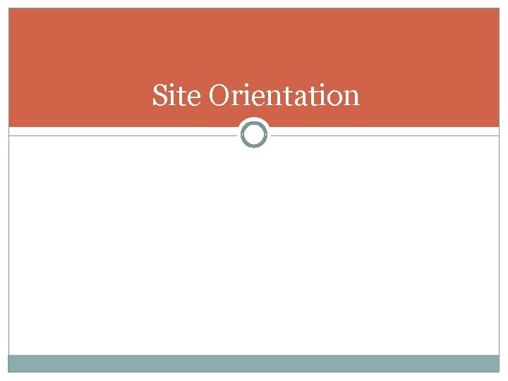 Site Orientation 