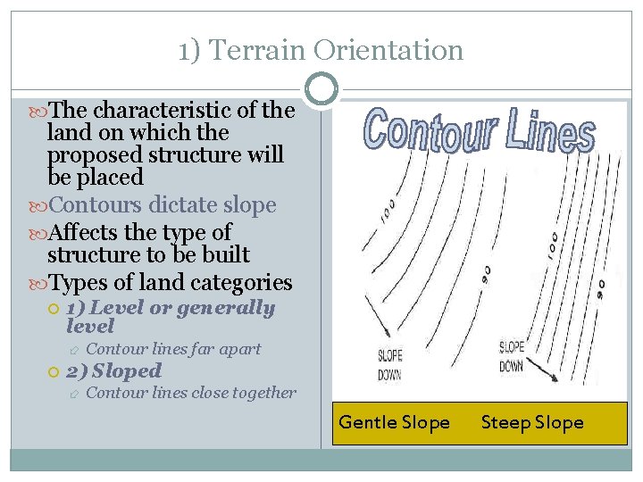 1) Terrain Orientation The characteristic of the land on which the proposed structure will