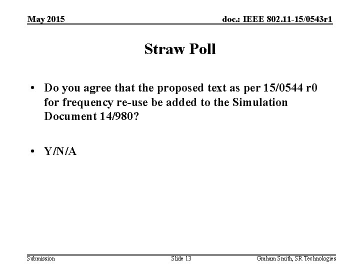 May 2015 doc. : IEEE 802. 11 -15/0543 r 1 Straw Poll • Do