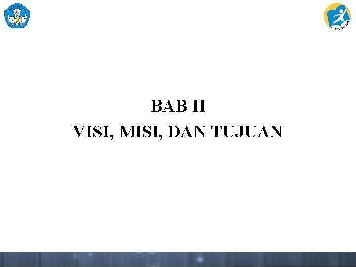 BAB II VISI, MISI, DAN TUJUAN 