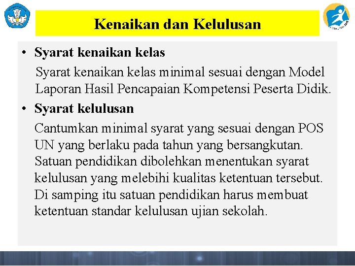 Kenaikan dan Kelulusan • Syarat kenaikan kelas minimal sesuai dengan Model Laporan Hasil Pencapaian