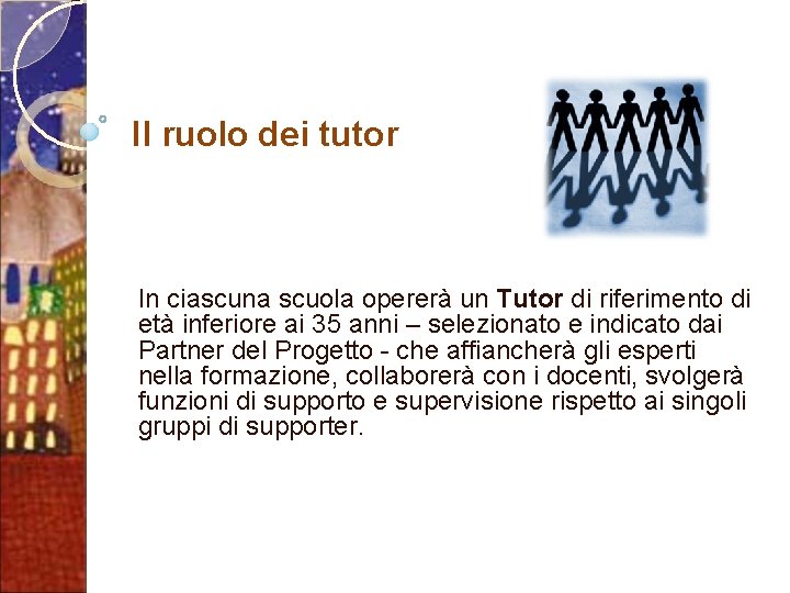 Il ruolo dei tutor In ciascuna scuola opererà un Tutor di riferimento di età