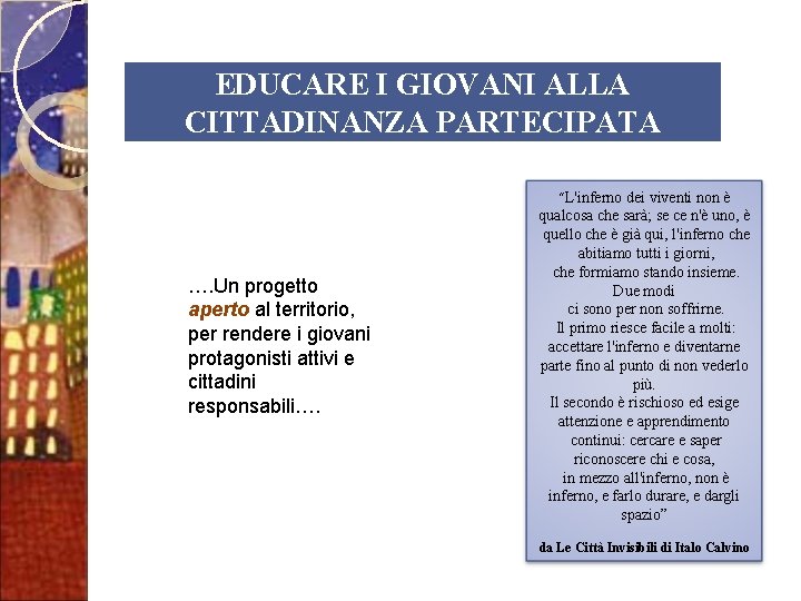 EDUCARE I GIOVANI ALLA CITTADINANZA PARTECIPATA “L'inferno dei viventi non è …. Un progetto