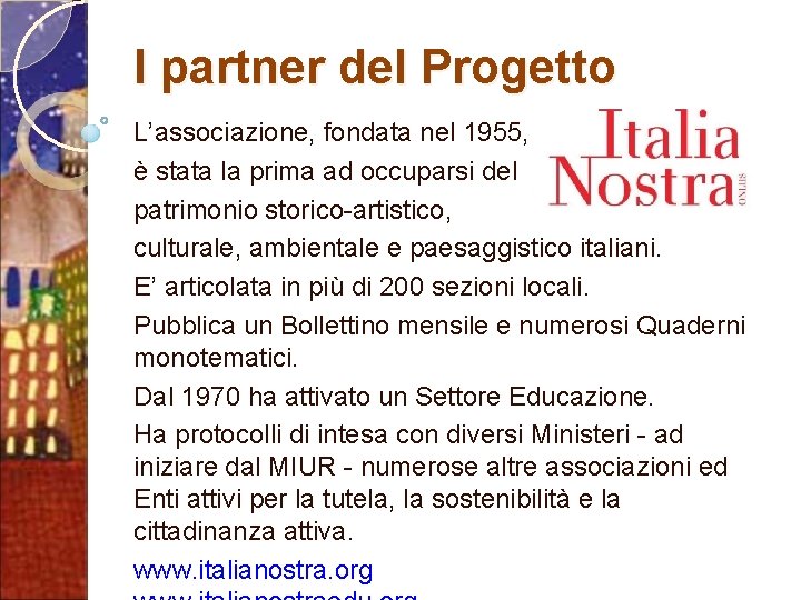 I partner del Progetto L’associazione, fondata nel 1955, è stata la prima ad occuparsi