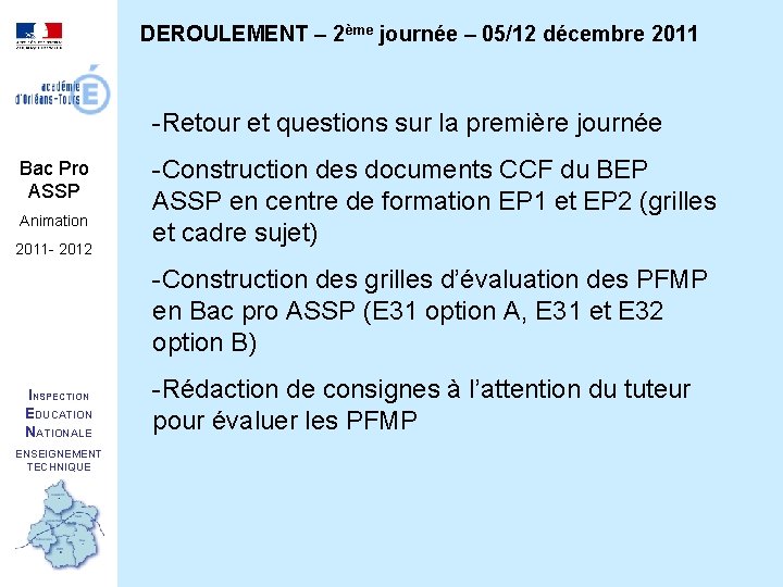 DEROULEMENT – 2ème journée – 05/12 décembre 2011 -Retour et questions sur la première