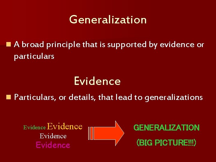 Generalization n A broad principle that is supported by evidence or particulars Evidence n