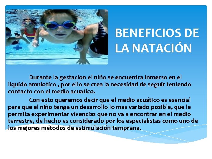 BENEFICIOS DE LA NATACIÓN Durante la gestacion el niño se encuentra inmerso en el