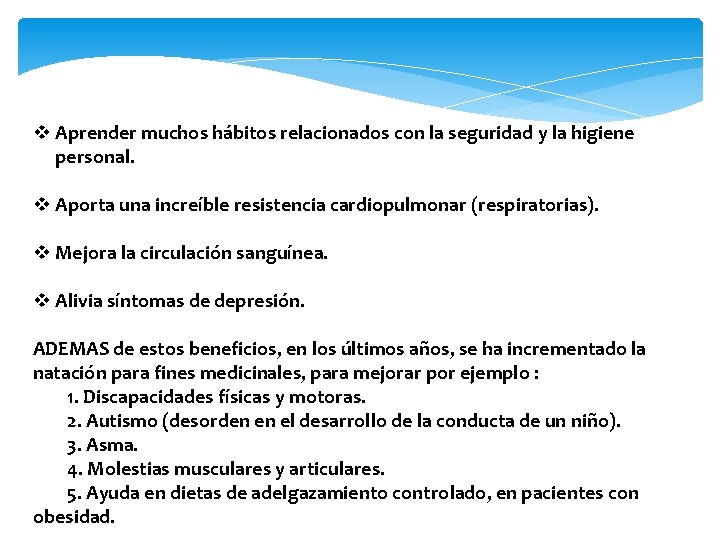 v Aprender muchos hábitos relacionados con la seguridad y la higiene personal. v Aporta