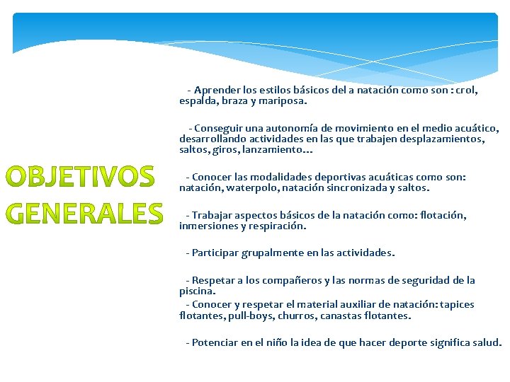  - Aprender los estilos básicos del a natación como son : crol, espalda,