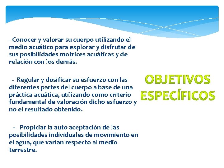  - Conocer y valorar su cuerpo utilizando el medio acuático para explorar y