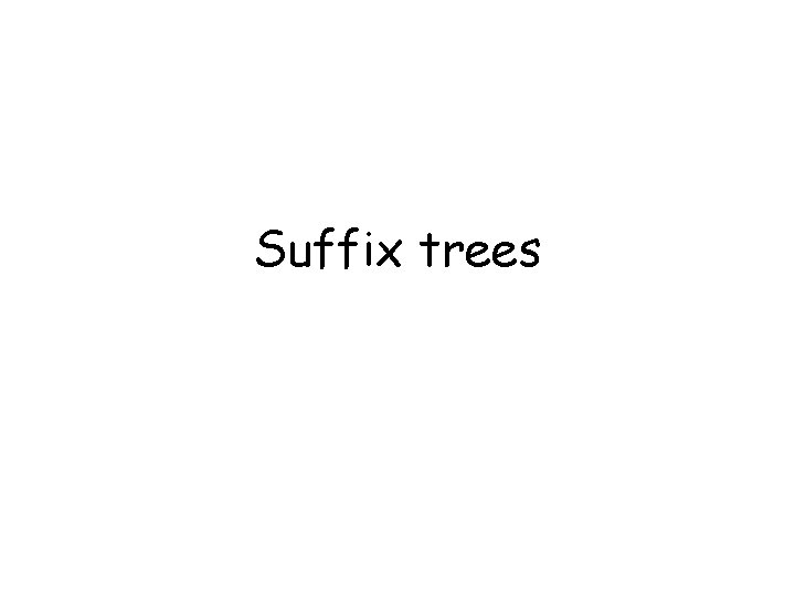 Suffix trees 