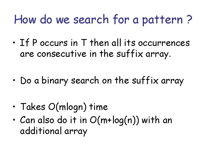 How do we search for a pattern ? • If P occurs in T