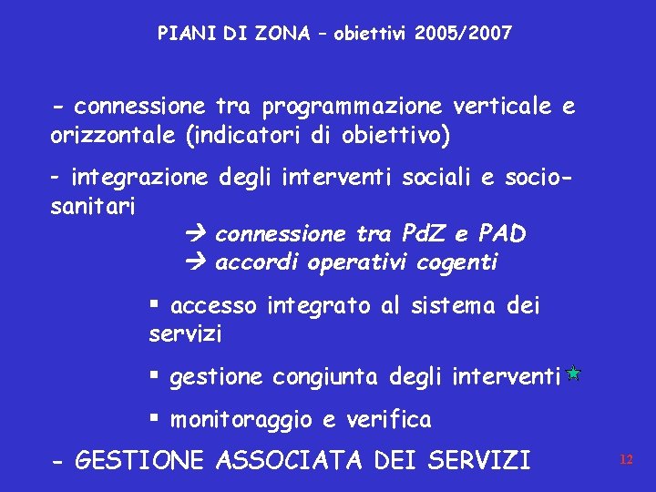 PIANI DI ZONA – obiettivi 2005/2007 - connessione tra programmazione verticale e orizzontale (indicatori