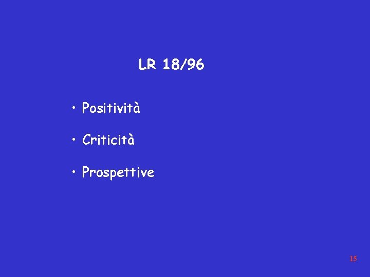 LR 18/96 • Positività • Criticità • Prospettive 15 