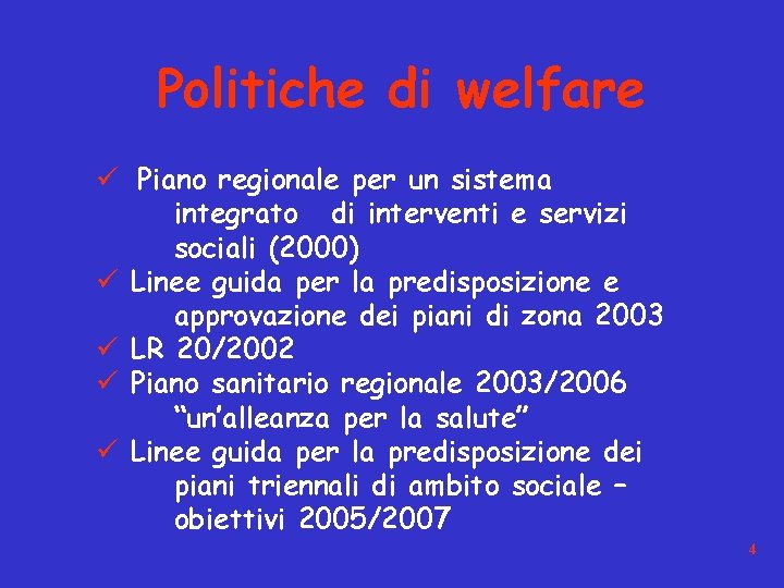 Politiche di welfare ü Piano regionale per un sistema integrato di interventi e servizi