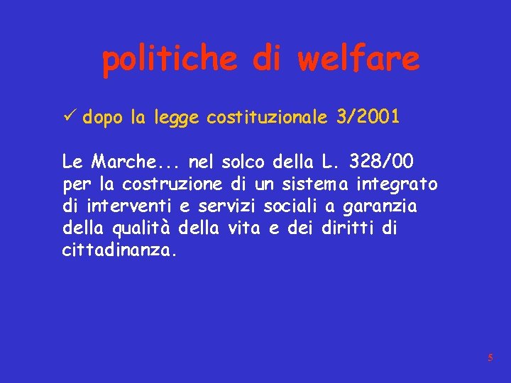 politiche di welfare ü dopo la legge costituzionale 3/2001 Le Marche. . . nel