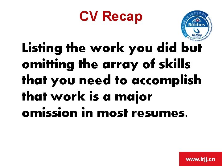 OPEN DAY CV Recap Listing the work you did but omitting the array of