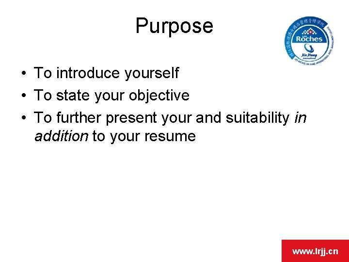 OPEN DAY Purpose • To introduce yourself • To state your objective • To