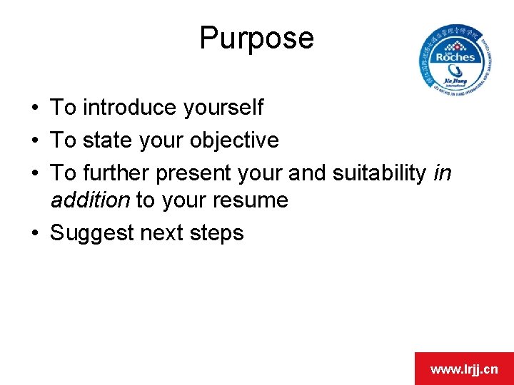 OPEN DAY Purpose • To introduce yourself • To state your objective • To