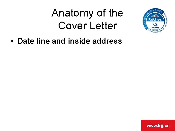 OPEN DAY Anatomy of the Cover Letter • Date line and inside address www.