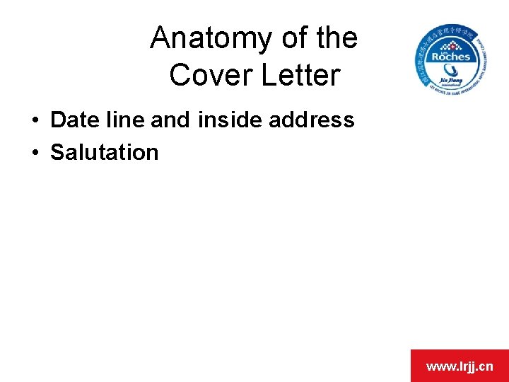 OPEN DAY Anatomy of the Cover Letter • Date line and inside address •