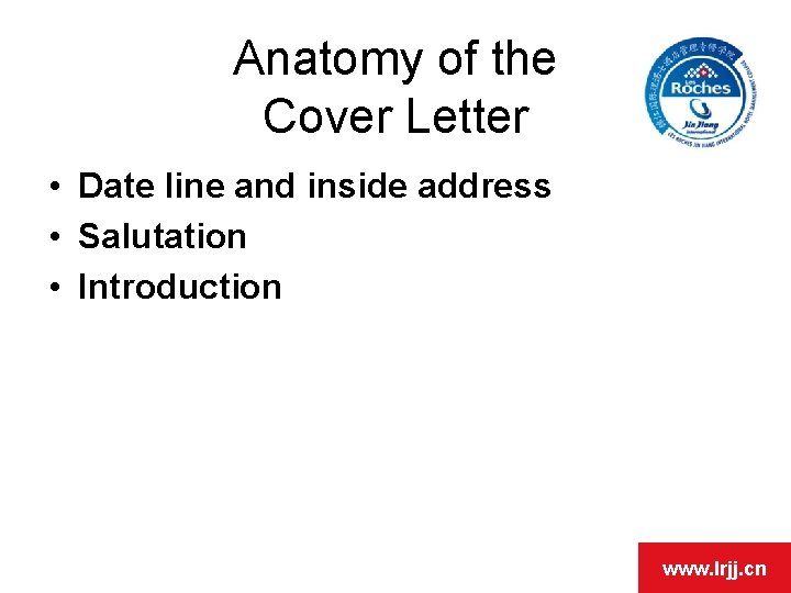 OPEN DAY Anatomy of the Cover Letter • Date line and inside address •