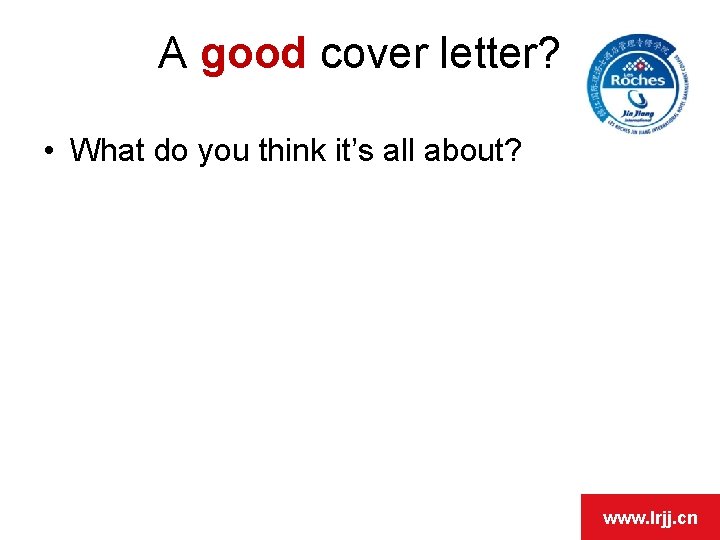 A good cover letter? OPEN DAY • What do you think it’s all about?