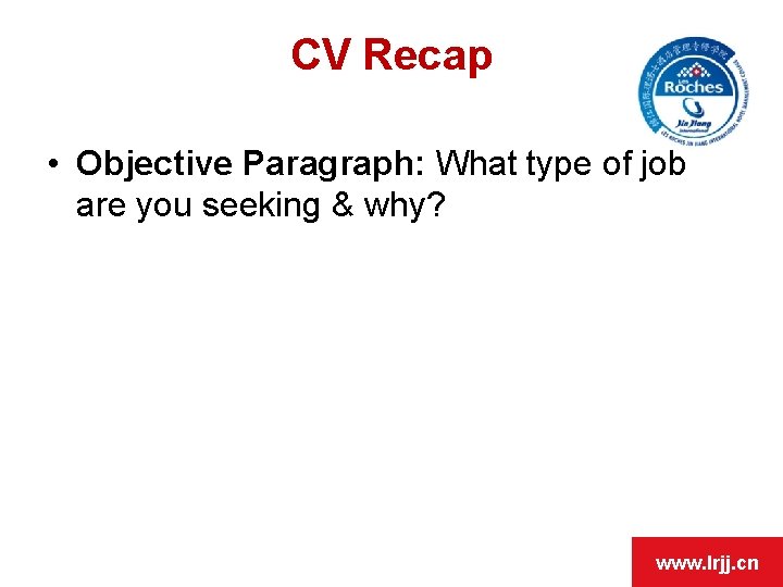 OPEN DAY CV Recap • Objective Paragraph: What type of job are you seeking