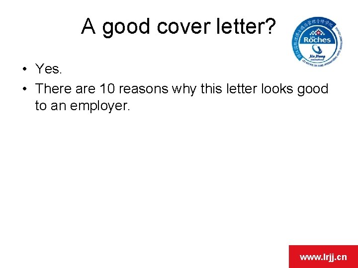 A good cover letter? OPEN DAY • Yes. • There are 10 reasons why