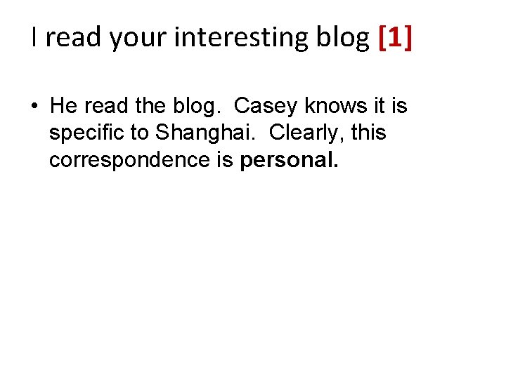I read your interesting blog [1] • He read the blog. Casey knows it